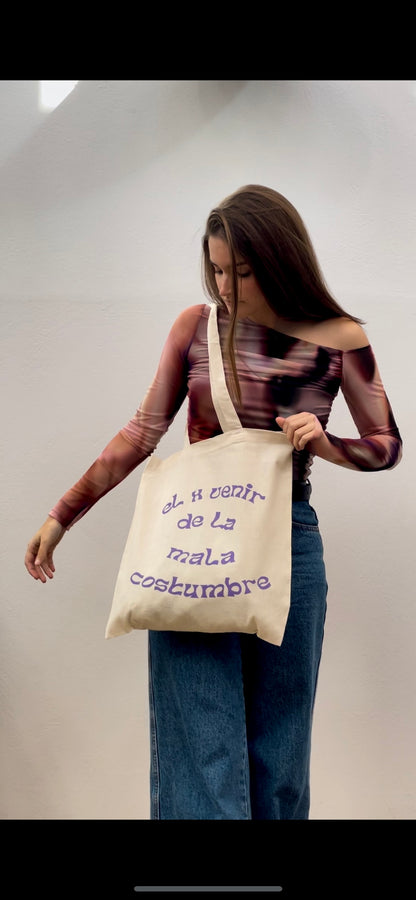 Tote bag “el x venir de la mala costumbre”