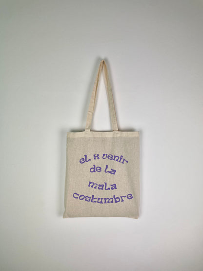 Tote bag “el x venir de la mala costumbre”